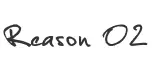 Reason 02