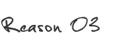 Reason 03