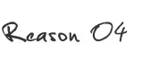 Reason 04